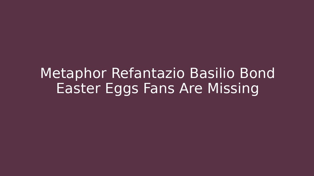 Metaphor Refantazio Basilio Bond Easter Eggs Fans Are Missing