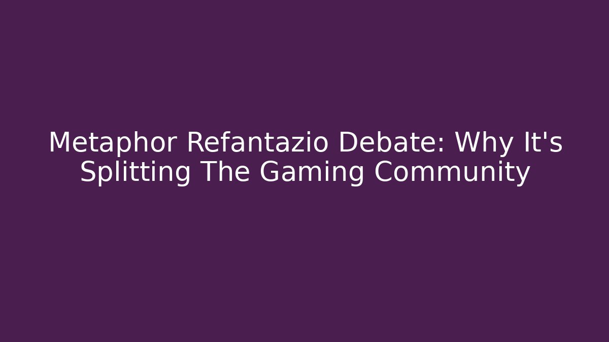 Metaphor Refantazio Debate: Why It's Splitting The Gaming Community