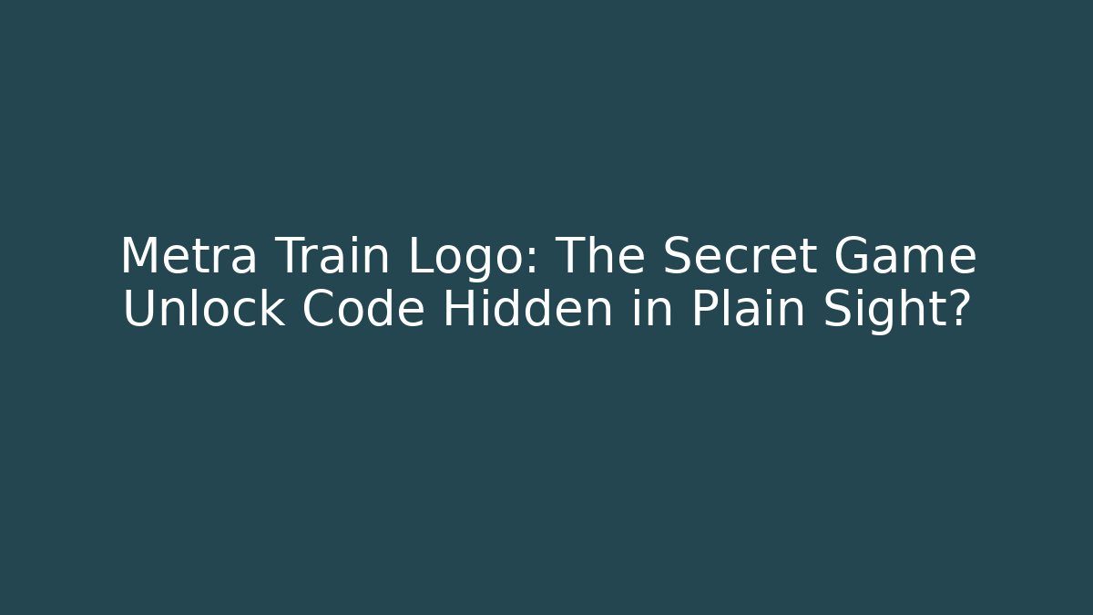 Metra Train Logo: The Secret Game Unlock Code Hidden in Plain Sight?
