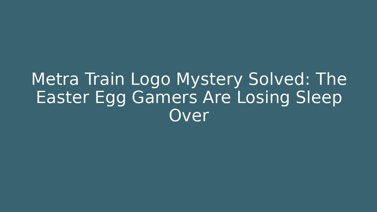 Metra Train Logo Mystery Solved: The Easter Egg Gamers Are Losing Sleep Over