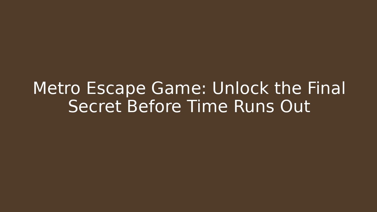 Metro Escape Game: Unlock the Final Secret Before Time Runs Out