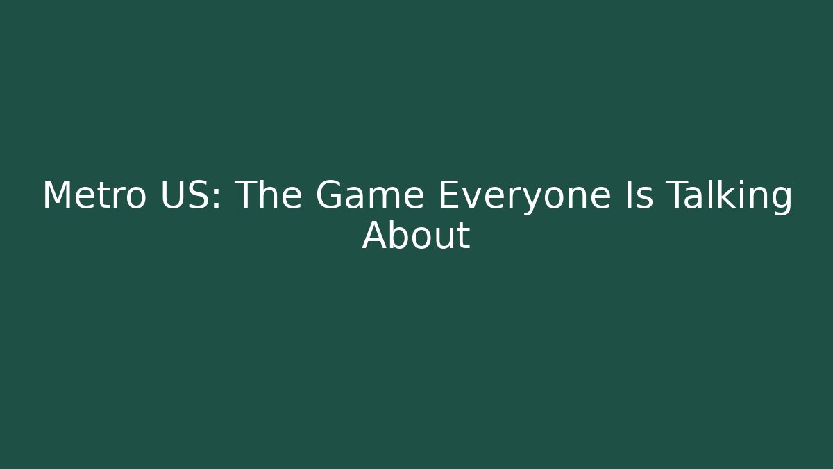 Metro US: The Game Everyone Is Talking About