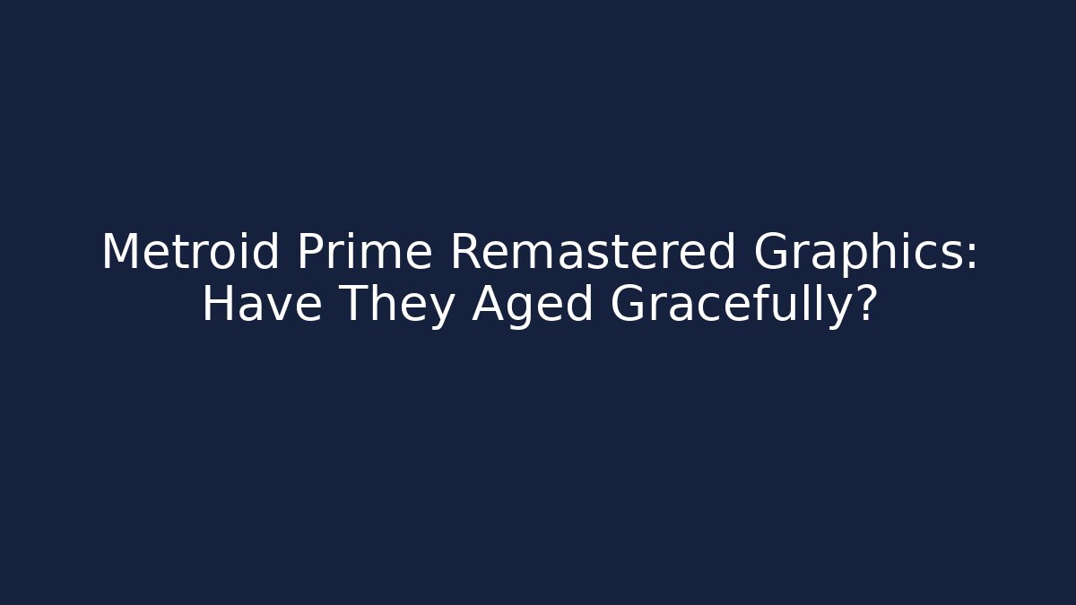 Metroid Prime Remastered Graphics: Have They Aged Gracefully?