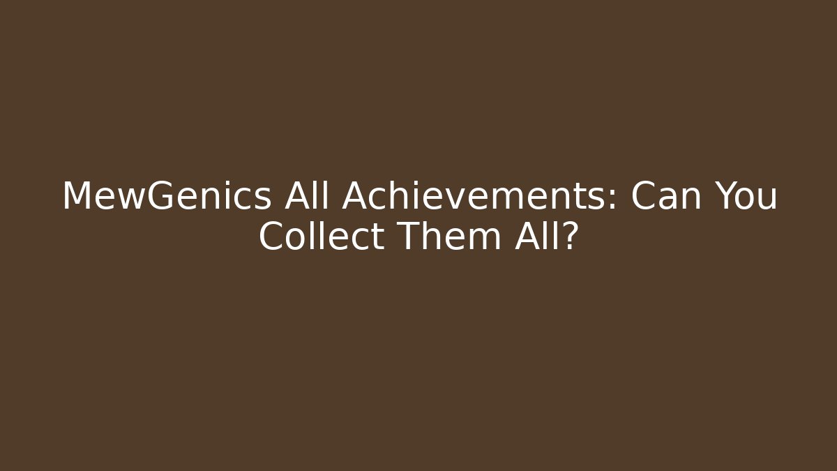 MewGenics All Achievements: Can You Collect Them All?