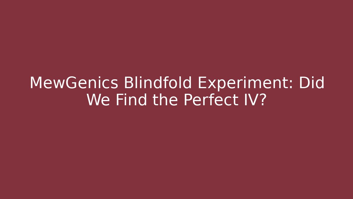 MewGenics Blindfold Experiment: Did We Find the Perfect IV?