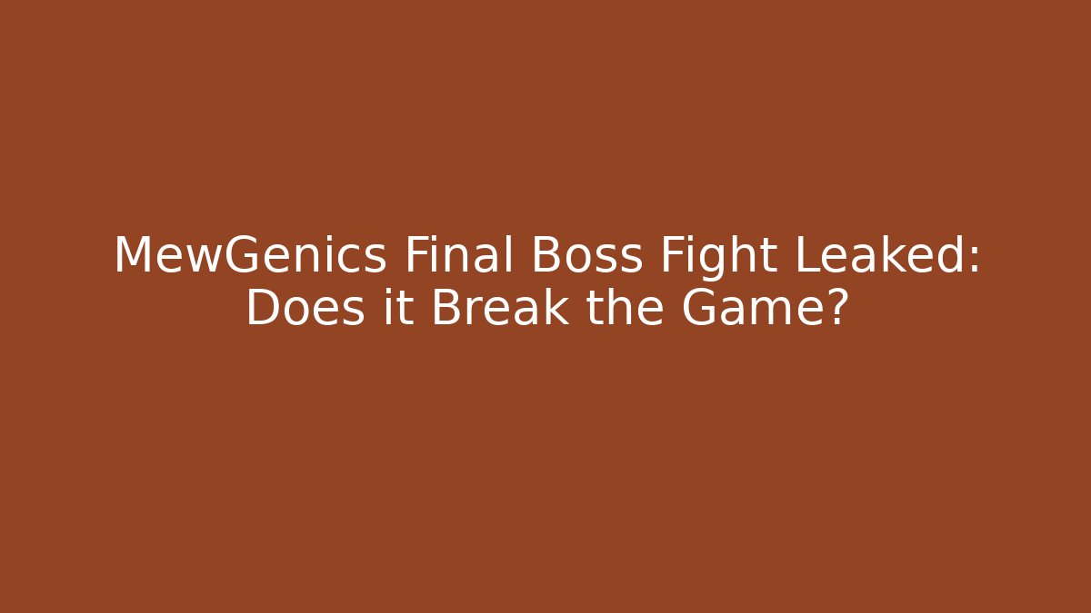 MewGenics Final Boss Fight Leaked: Does it Break the Game?