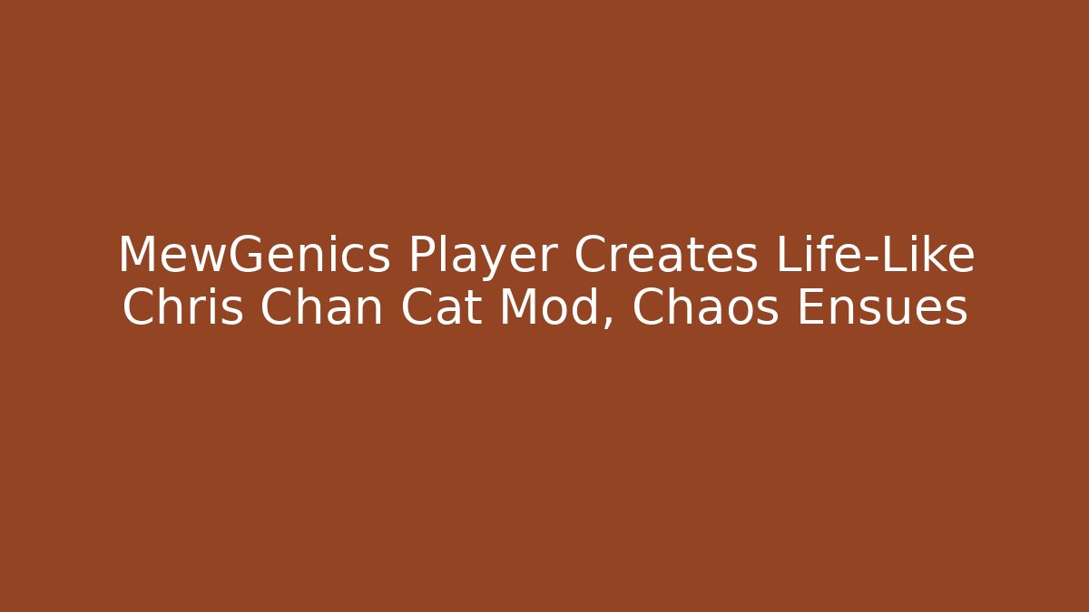 MewGenics Player Creates Life-Like Chris Chan Cat Mod, Chaos Ensues