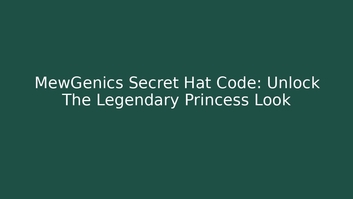 MewGenics Secret Hat Code: Unlock The Legendary Princess Look