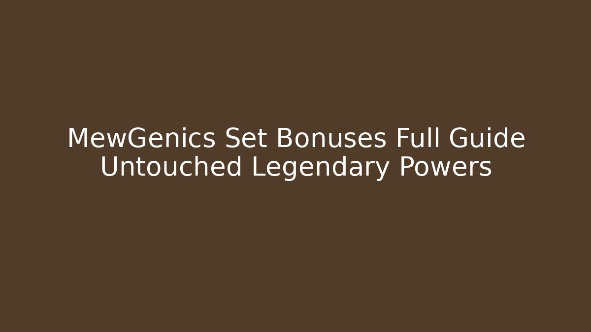 MewGenics Set Bonuses Full Guide Untouched Legendary Powers
