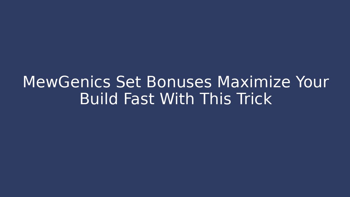 MewGenics Set Bonuses Maximize Your Build Fast With This Trick - Critter Realm