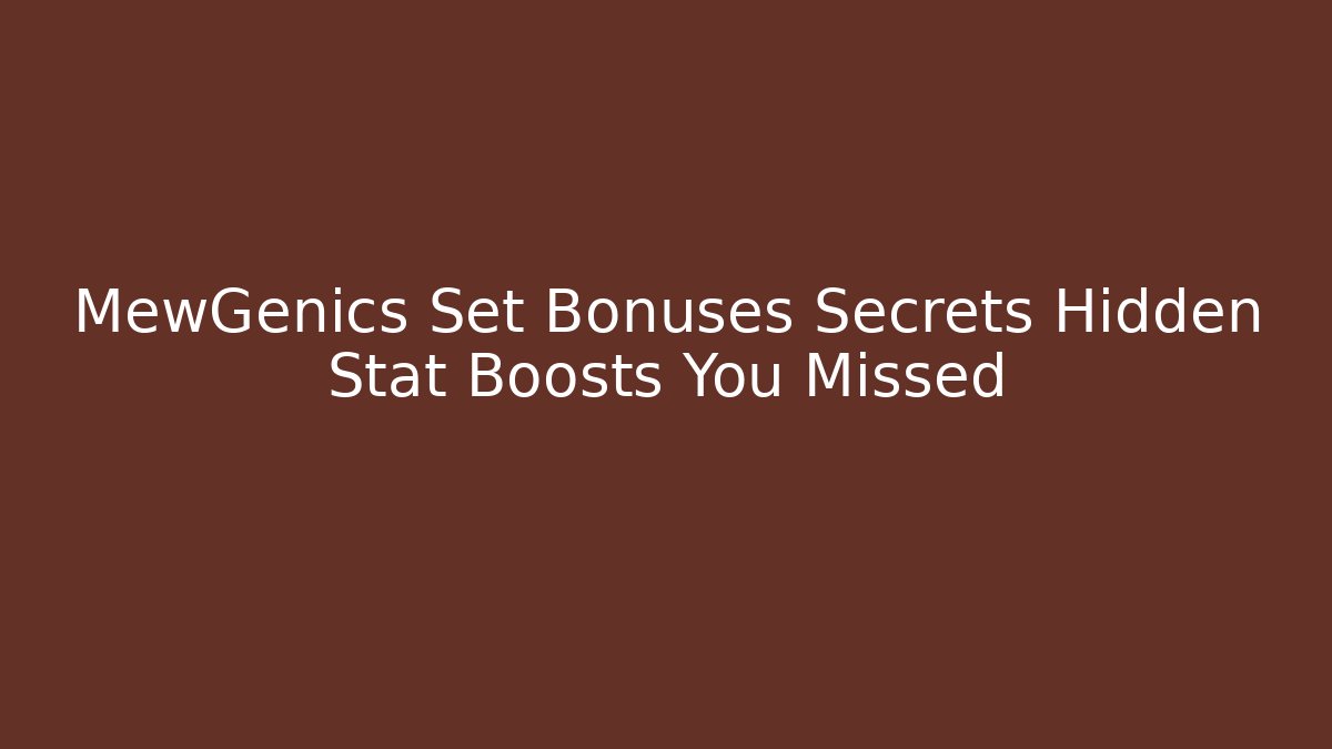 MewGenics Set Bonuses Secrets Hidden Stat Boosts You Missed