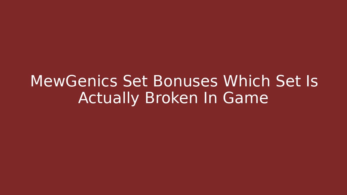 MewGenics Set Bonuses Which Set Is Actually Broken In Game