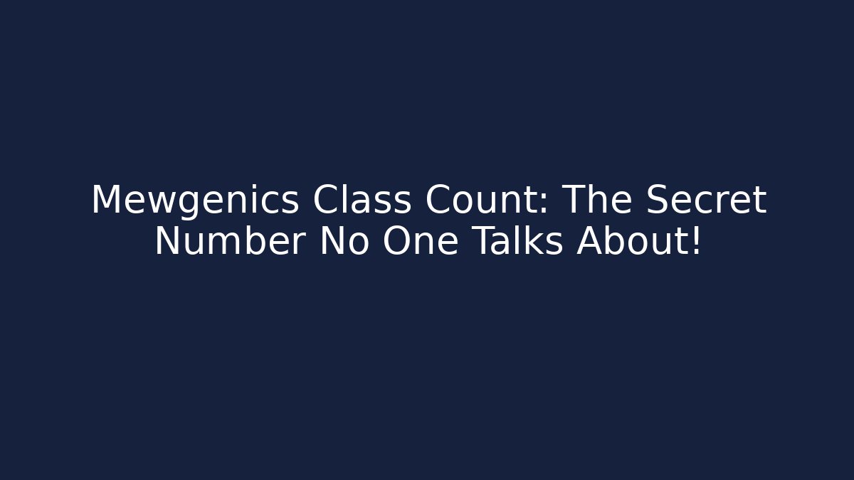 Mewgenics Class Count: The Secret Number No One Talks About! - Critter Realm