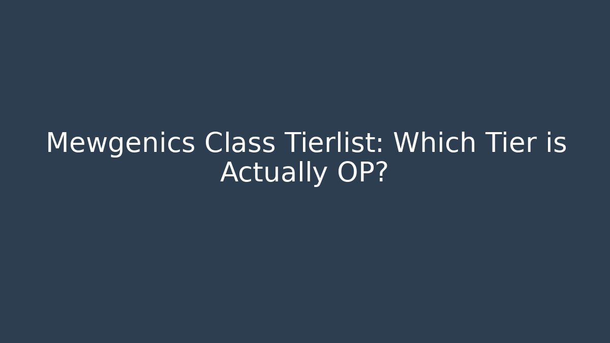 Mewgenics Class Tierlist: Which Tier is Actually OP?