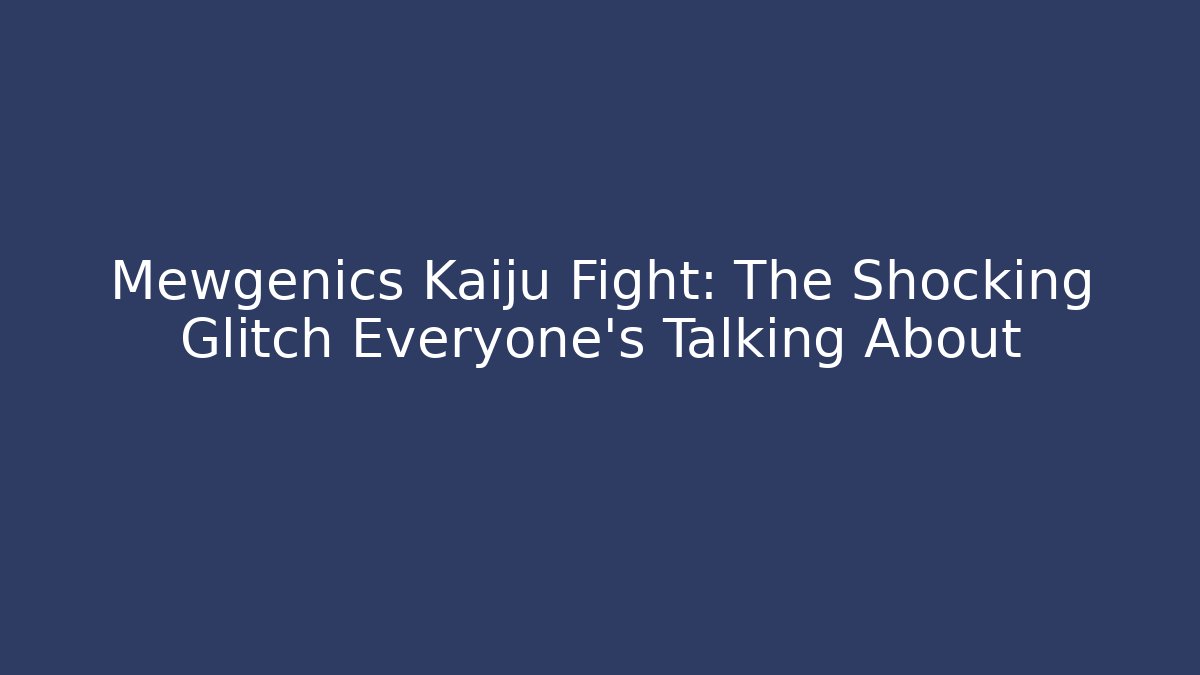 Mewgenics Kaiju Fight: The Shocking Glitch Everyone's Talking About