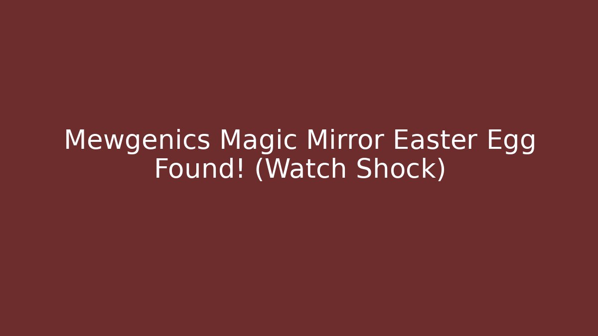 Mewgenics Magic Mirror Easter Egg Found! (Watch Shock)