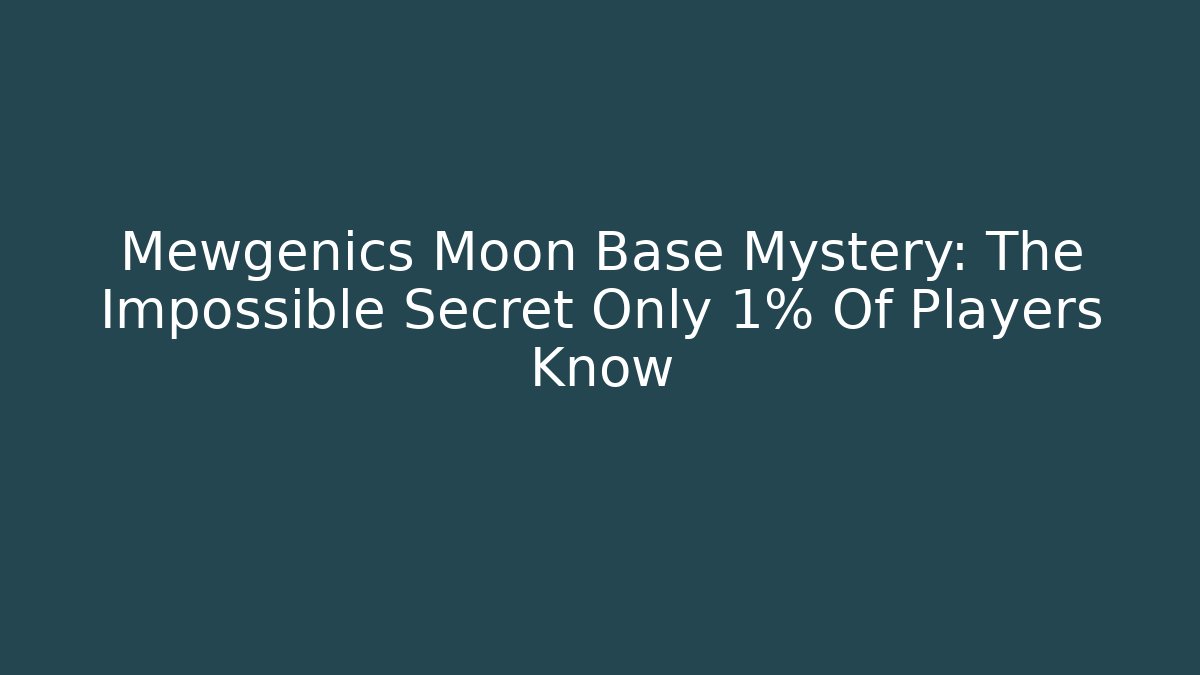 Mewgenics Moon Base Mystery: The Impossible Secret Only 1% Of Players Know