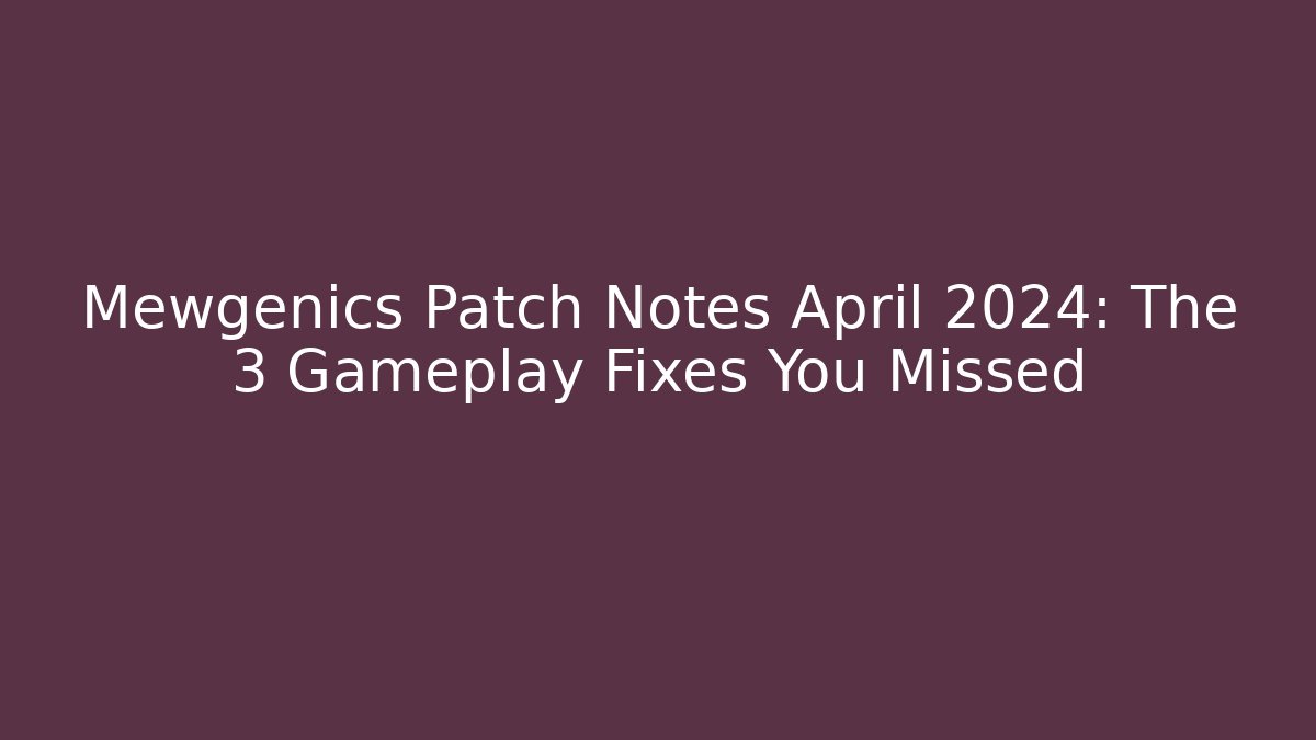 Mewgenics Patch Notes April 2024: The 3 Gameplay Fixes You Missed