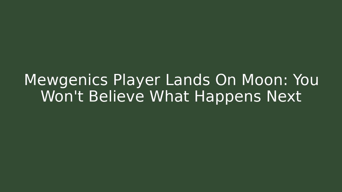 Mewgenics Player Lands On Moon: You Won't Believe What Happens Next