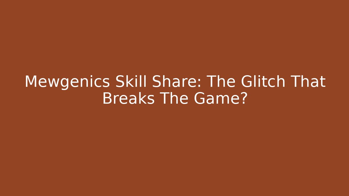Mewgenics Skill Share: The Glitch That Breaks The Game?