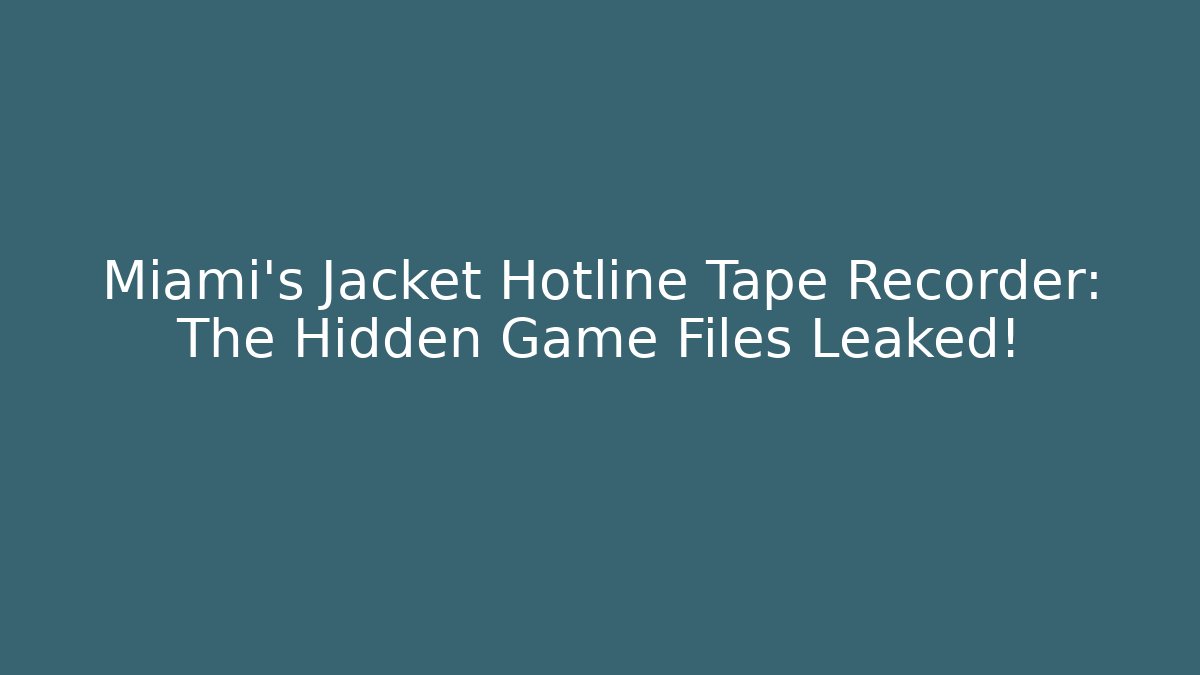 Miami's Jacket Hotline Tape Recorder: The Hidden Game Files Leaked!