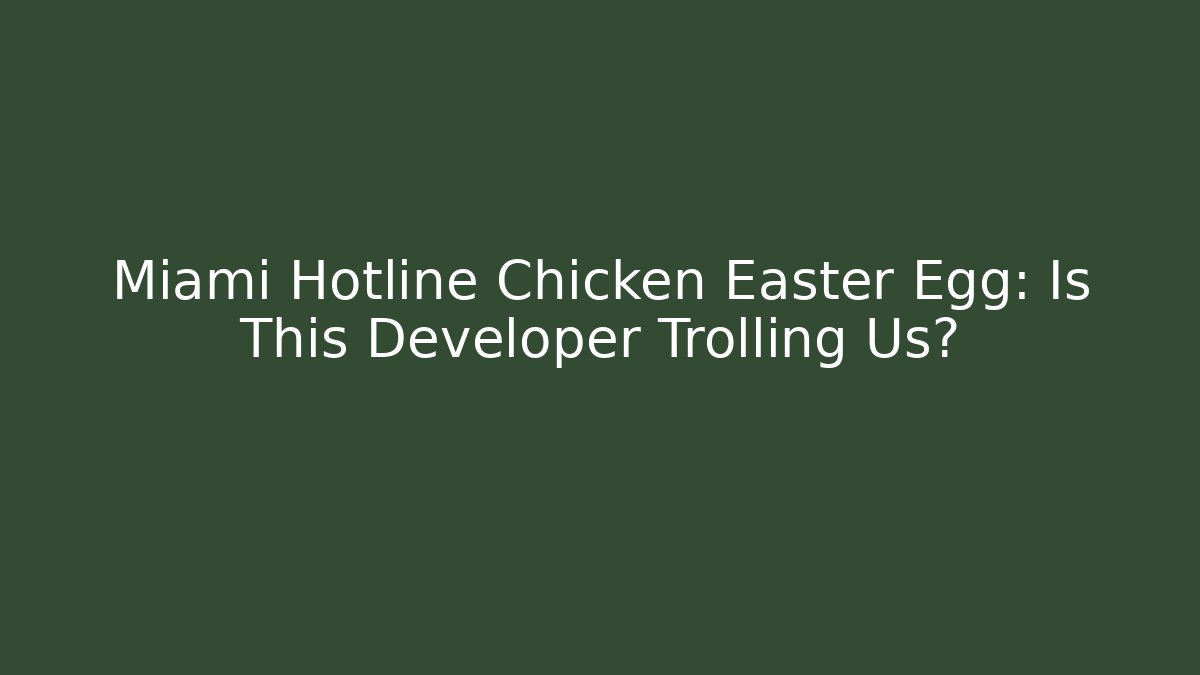 Miami Hotline Chicken Easter Egg: Is This Developer Trolling Us?