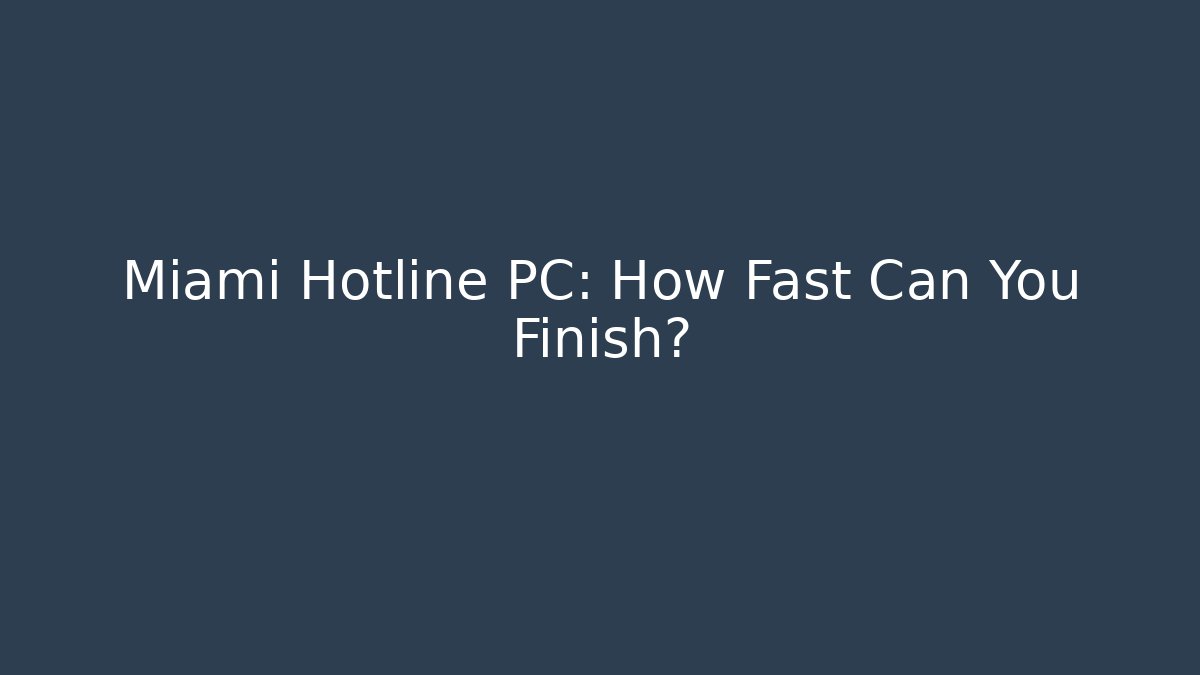 Miami Hotline PC: How Fast Can You Finish?