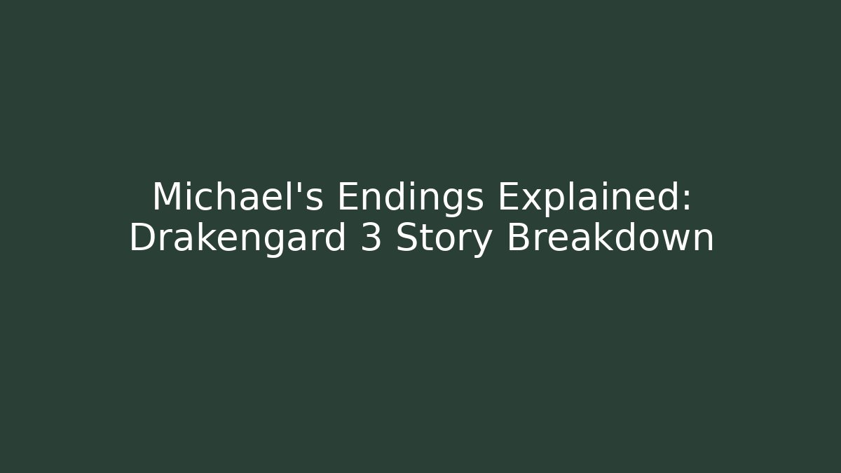 Michael's Endings Explained: Drakengard 3 Story Breakdown