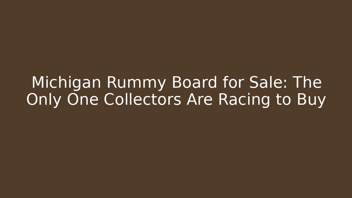 Michigan Rummy Board for Sale: The Only One Collectors Are Racing to Buy