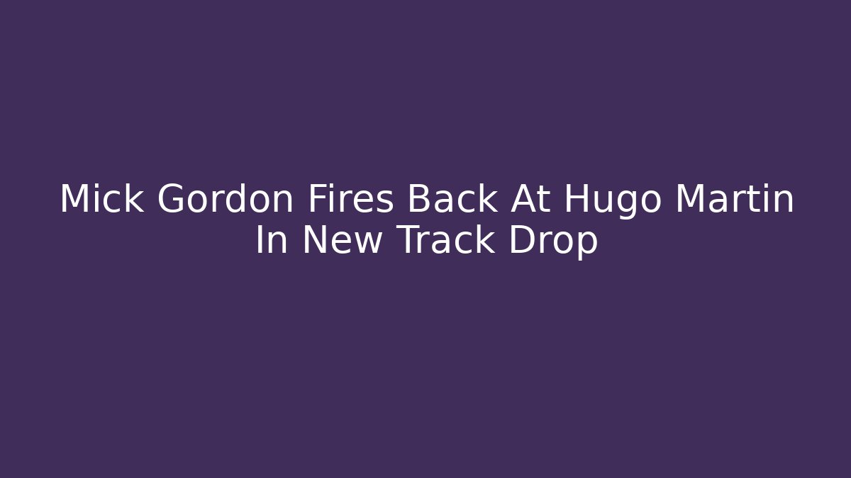 Mick Gordon Fires Back At Hugo Martin In New Track Drop