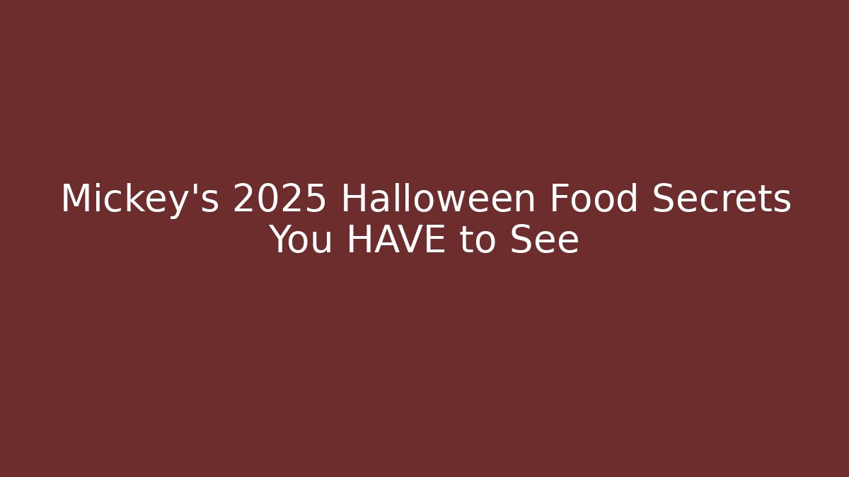 Mickey's 2025 Halloween Food Secrets You HAVE to See