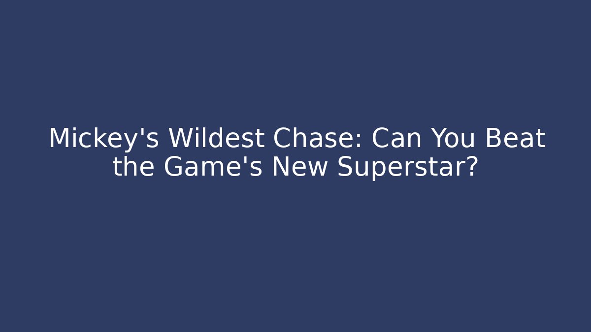 Mickey's Wildest Chase: Can You Beat the Game's New Superstar?