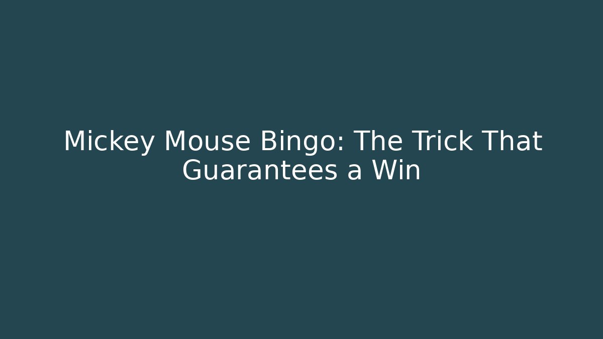 Mickey Mouse Bingo: The Trick That Guarantees a Win