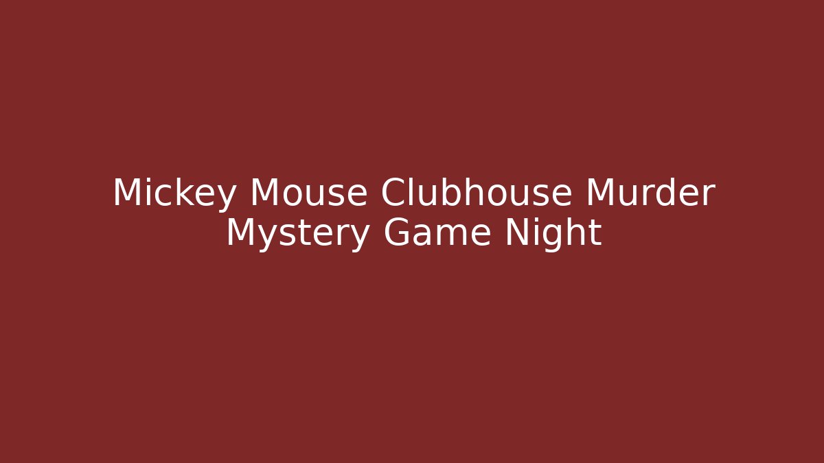 Mickey Mouse Clubhouse Murder Mystery Game Night
