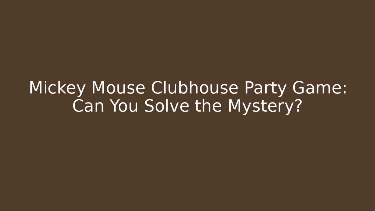 Mickey Mouse Clubhouse Party Game: Can You Solve the Mystery?