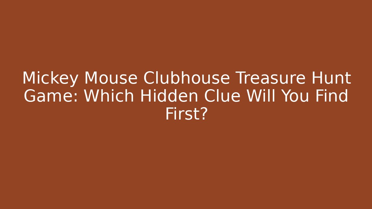 Mickey Mouse Clubhouse Treasure Hunt Game: Which Hidden Clue Will You Find First?
