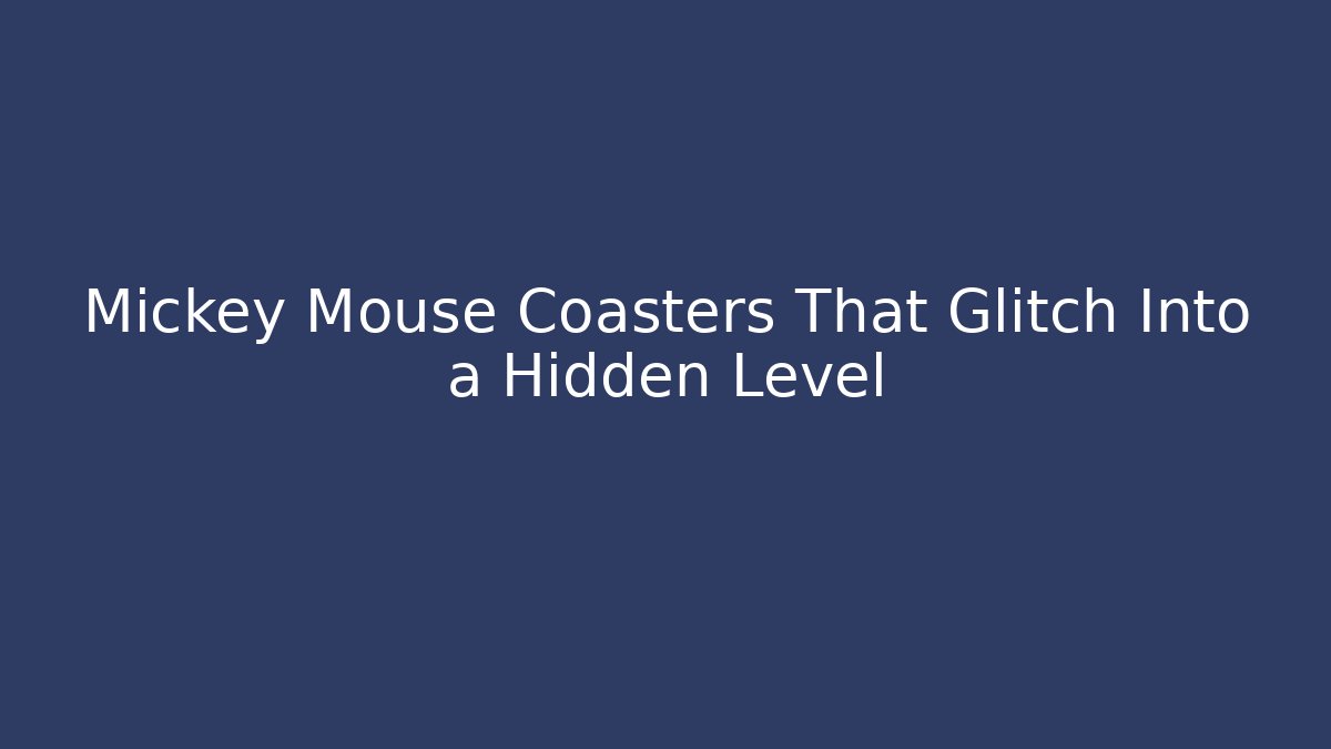 Mickey Mouse Coasters That Glitch Into a Hidden Level
