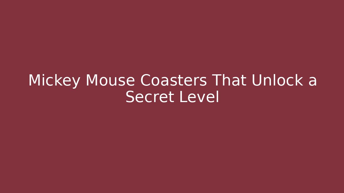 Mickey Mouse Coasters That Unlock a Secret Level - Critter Realm