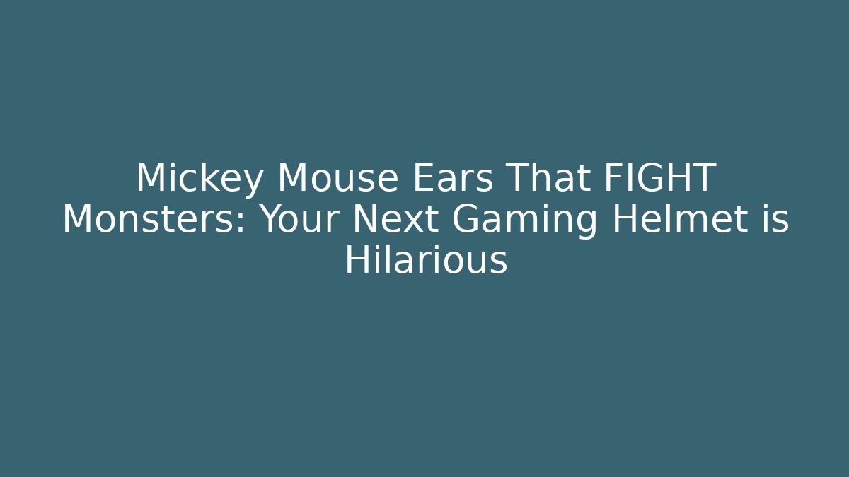 Mickey Mouse Ears That FIGHT Monsters: Your Next Gaming Helmet is Hilarious