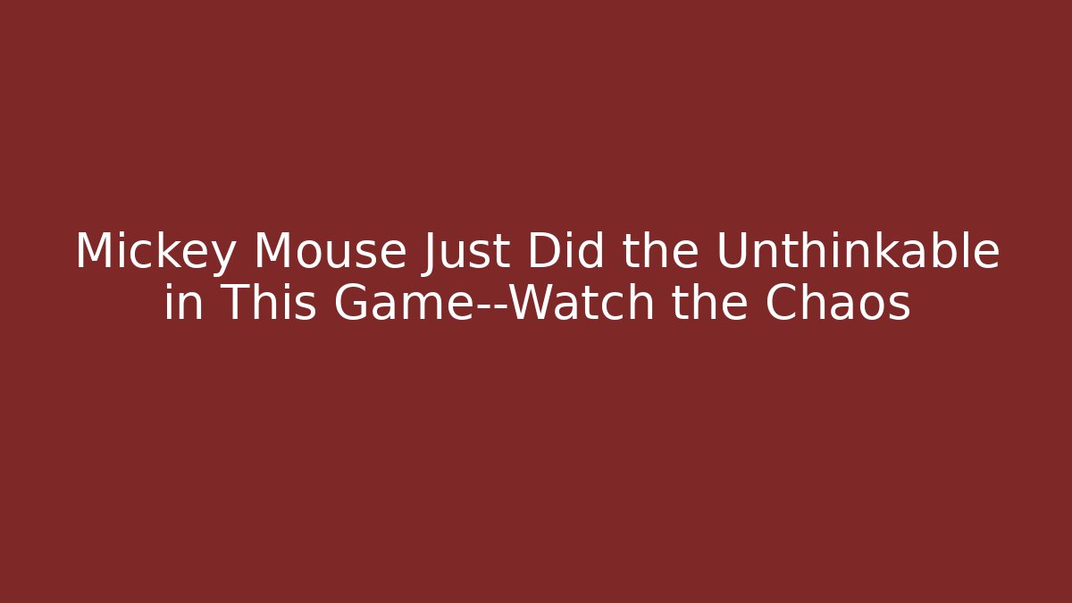 Mickey Mouse Just Did the Unthinkable in This Game—Watch the Chaos