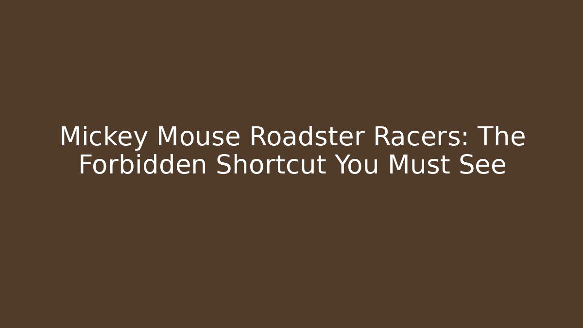 Mickey Mouse Roadster Racers: The Forbidden Shortcut You Must See