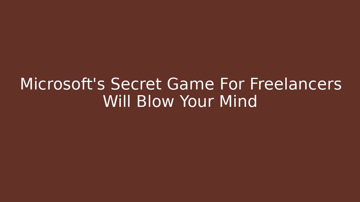 Microsoft's Secret Game For Freelancers Will Blow Your Mind - Critter Realm