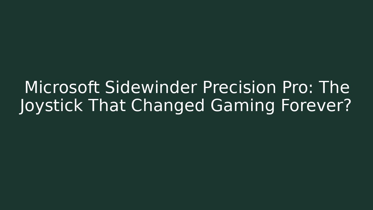 Microsoft Sidewinder Precision Pro: The Joystick That Changed Gaming Forever?