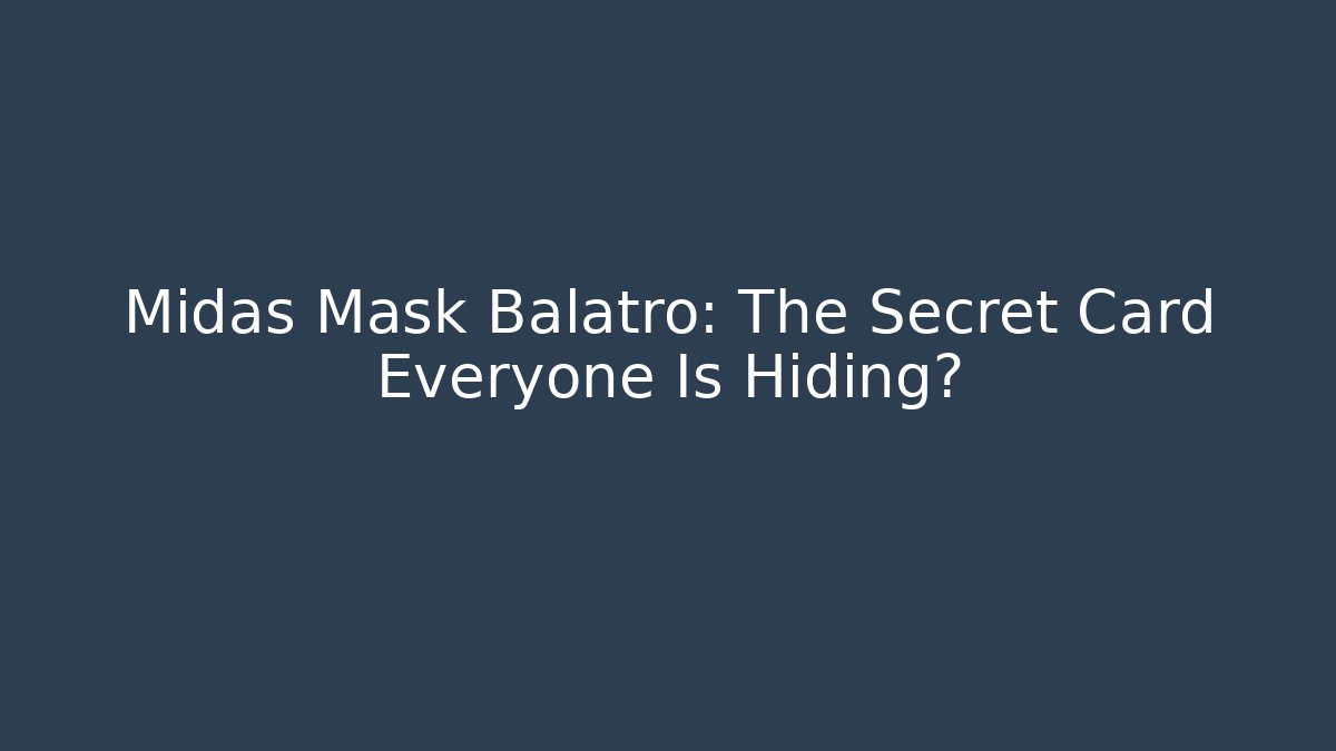 Midas Mask Balatro: The Secret Card Everyone Is Hiding?