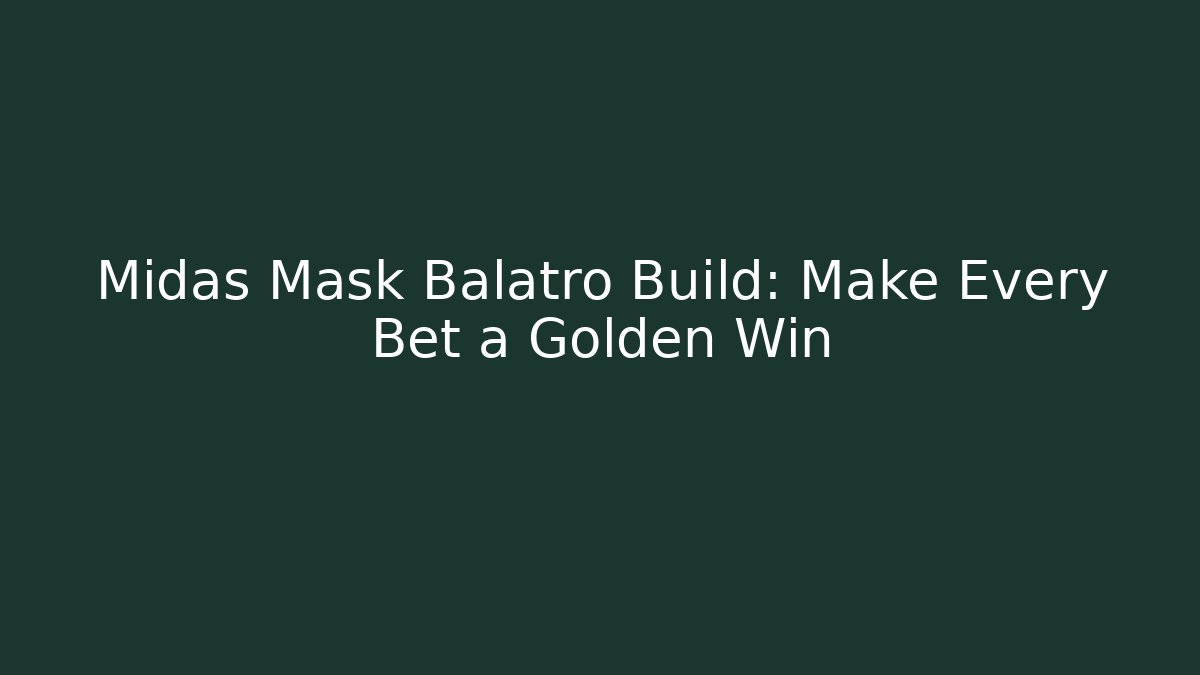 Midas Mask Balatro Build: Make Every Bet a Golden Win