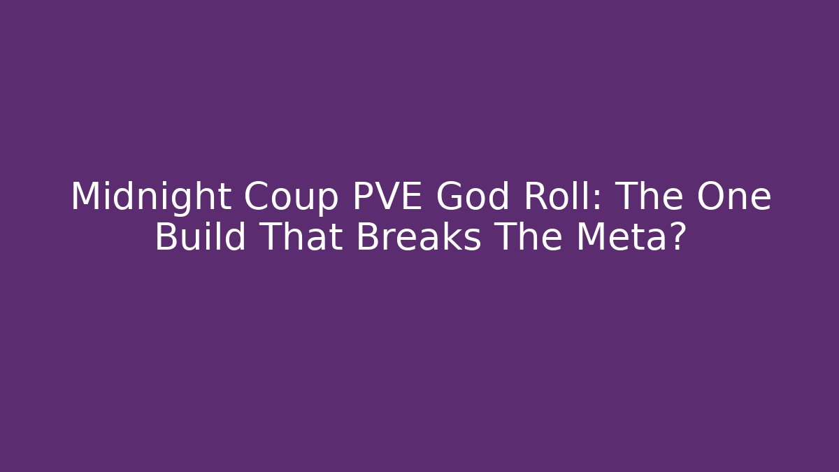 Midnight Coup PVE God Roll: The One Build That Breaks The Meta?
