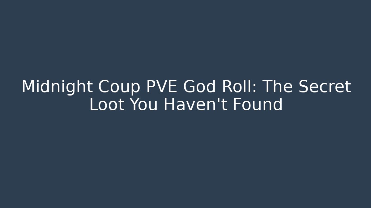 Midnight Coup PVE God Roll: The Secret Loot You Haven't Found