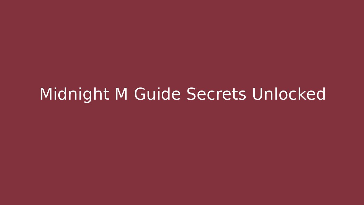Midnight M Guide Secrets Unlocked