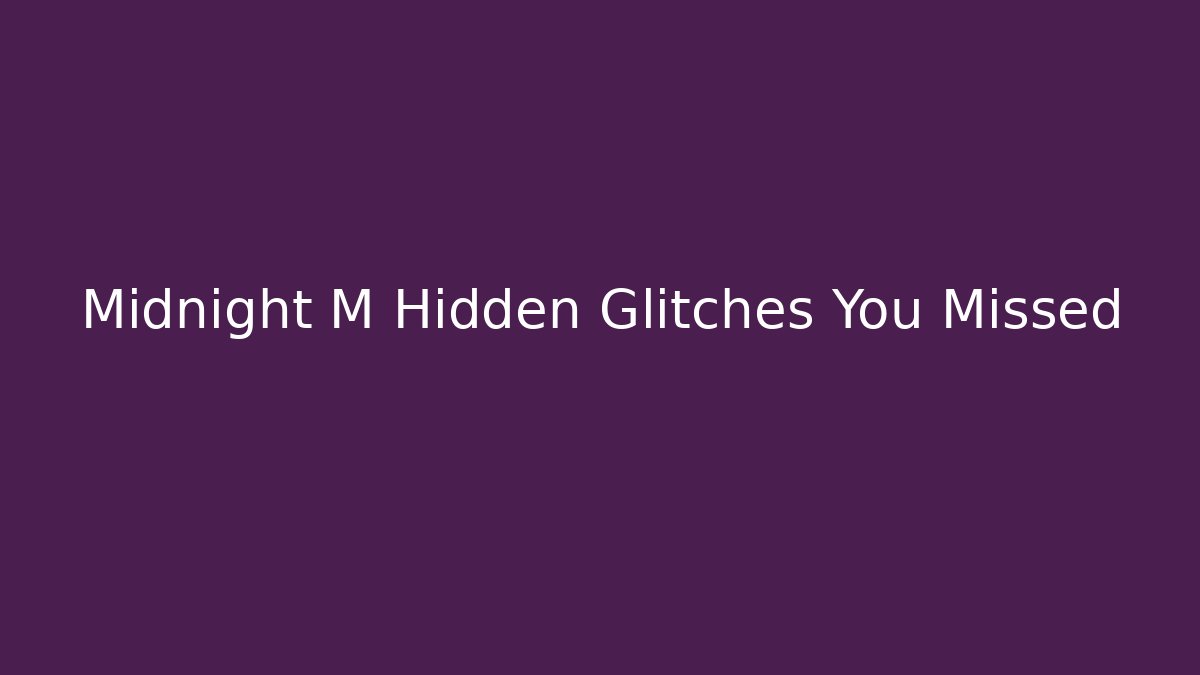 Midnight M Hidden Glitches You Missed