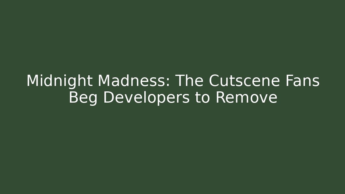 Midnight Madness: The Cutscene Fans Beg Developers to Remove